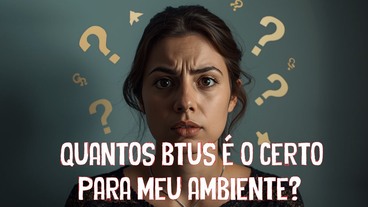 quantos btus e o certo para meu ambiente