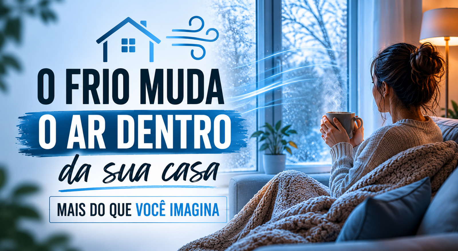 O frio muda o ar dentro da sua casa o frio muda o ar dentro da sua casa mais do que voce imagina